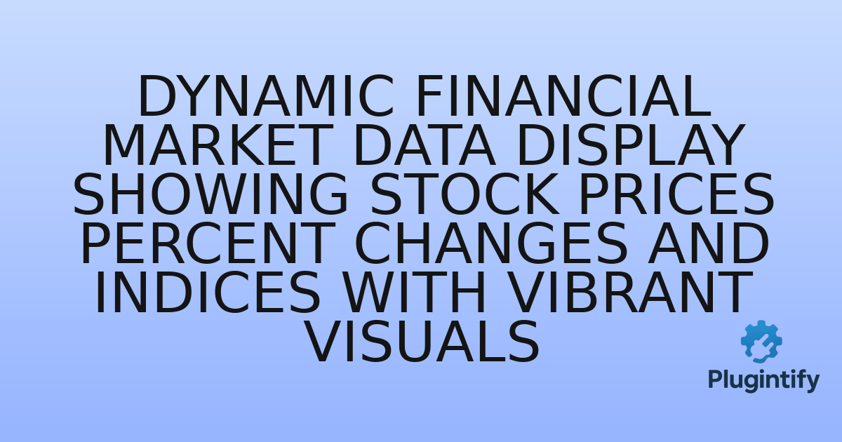 You are currently viewing Dynamic Financial Market Data Display Showing Stock Prices Percent Changes and Indices with Vibrant Visuals