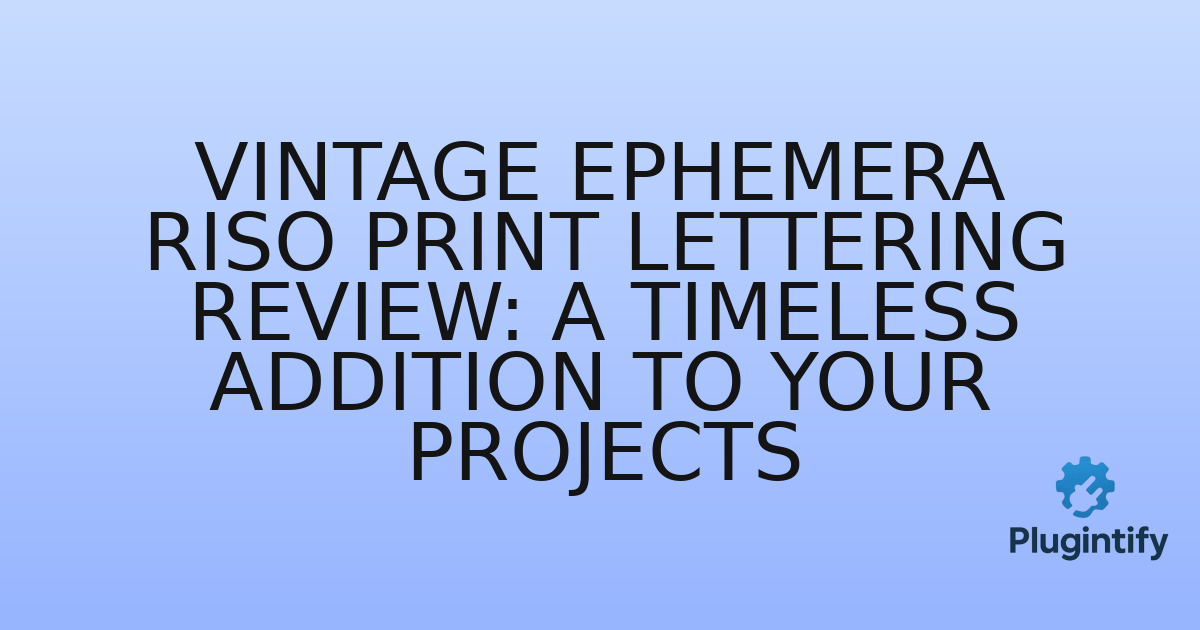 You are currently viewing Vintage Ephemera Riso Print Lettering Review: A Timeless Addition to Your Projects