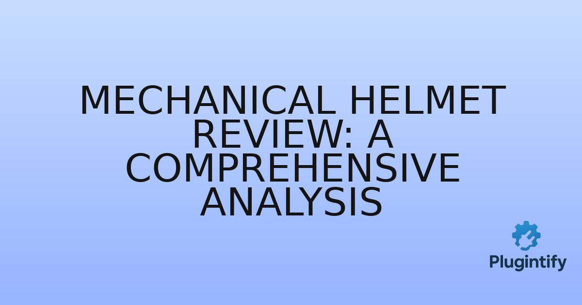 You are currently viewing Mechanical Helmet Review: A Comprehensive Analysis