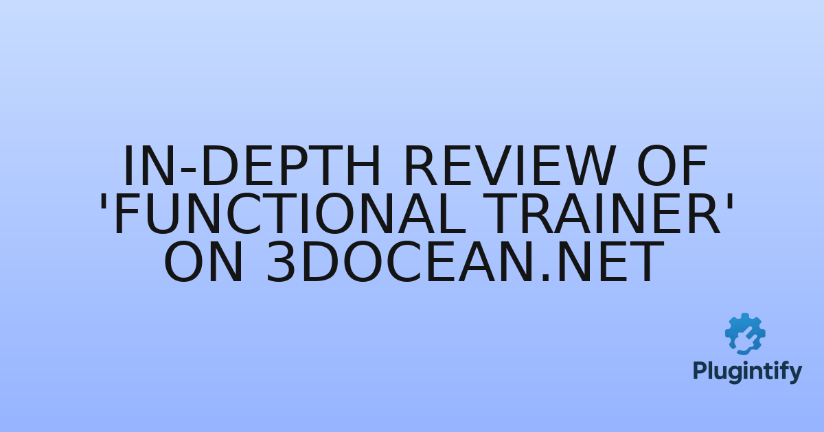 You are currently viewing In-Depth Review of ‘Functional Trainer’ on 3docean.net