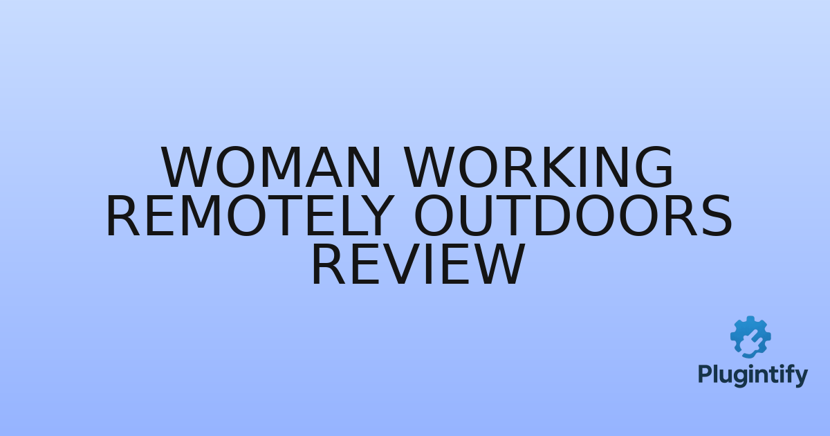 You are currently viewing Woman Working Remotely Outdoors Review