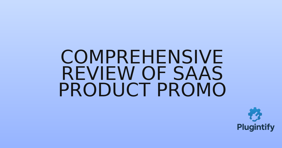 You are currently viewing Comprehensive Review of SaaS Product Promo