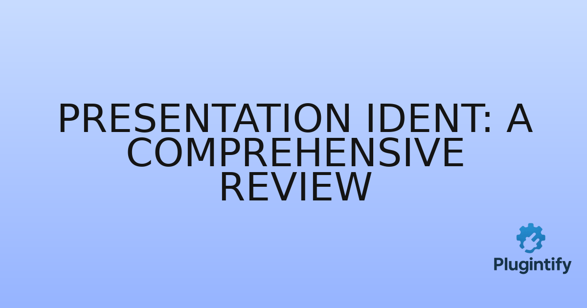 You are currently viewing Presentation Ident: A Comprehensive Review