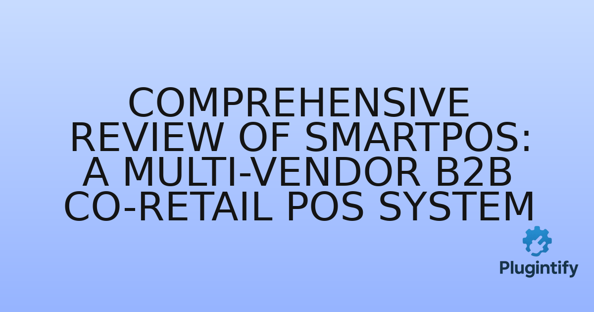 You are currently viewing Comprehensive Review of SmartPOS: A Multi-Vendor B2B Co-Retail POS System