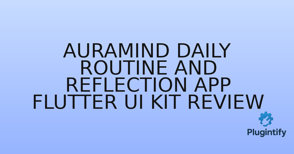You are currently viewing AuraMind Daily Routine and Reflection App Flutter UI Kit Review