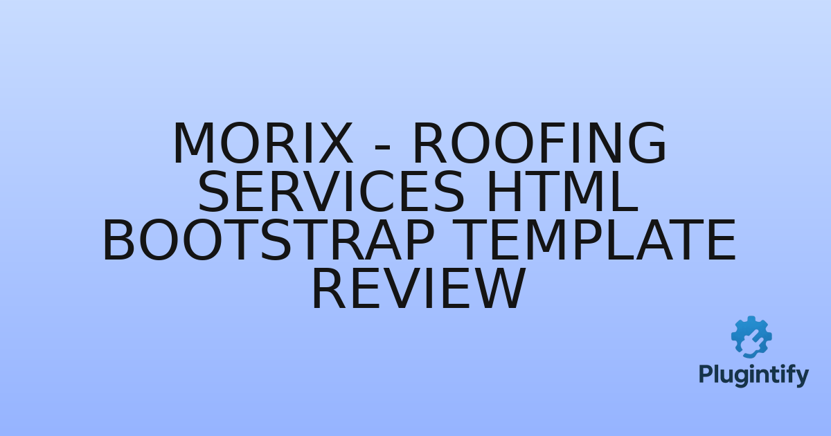 You are currently viewing Morix – Roofing Services HTML Bootstrap Template Review