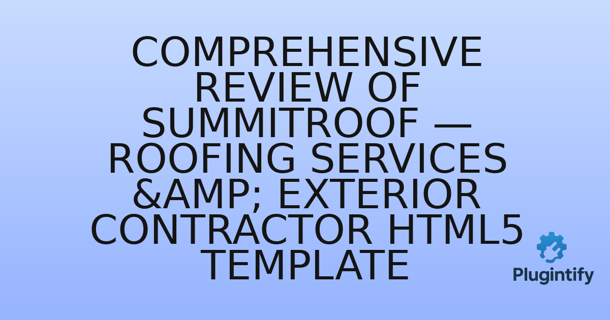 You are currently viewing Comprehensive Review of SummitRoof — Roofing Services & Exterior Contractor HTML5 Template