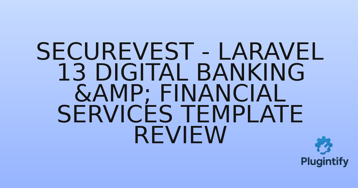 You are currently viewing SecureVest – Laravel 13 Digital Banking & Financial Services Template Review