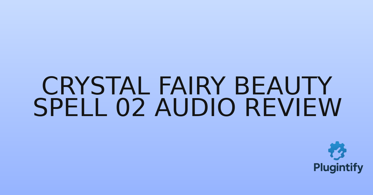 You are currently viewing Crystal Fairy Beauty Spell 02 Audio Review
