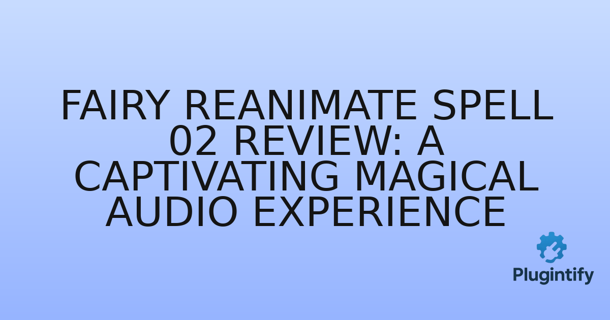 You are currently viewing Fairy Reanimate Spell 02 Review: A Captivating Magical Audio Experience