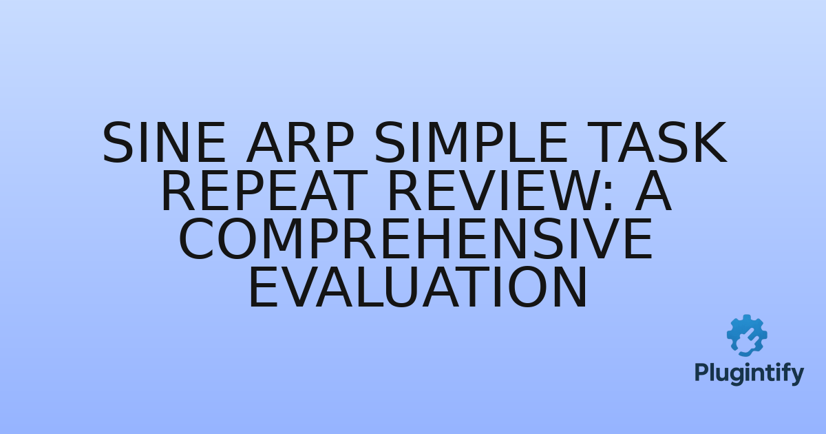 You are currently viewing Sine Arp Simple Task Repeat Review: A Comprehensive Evaluation