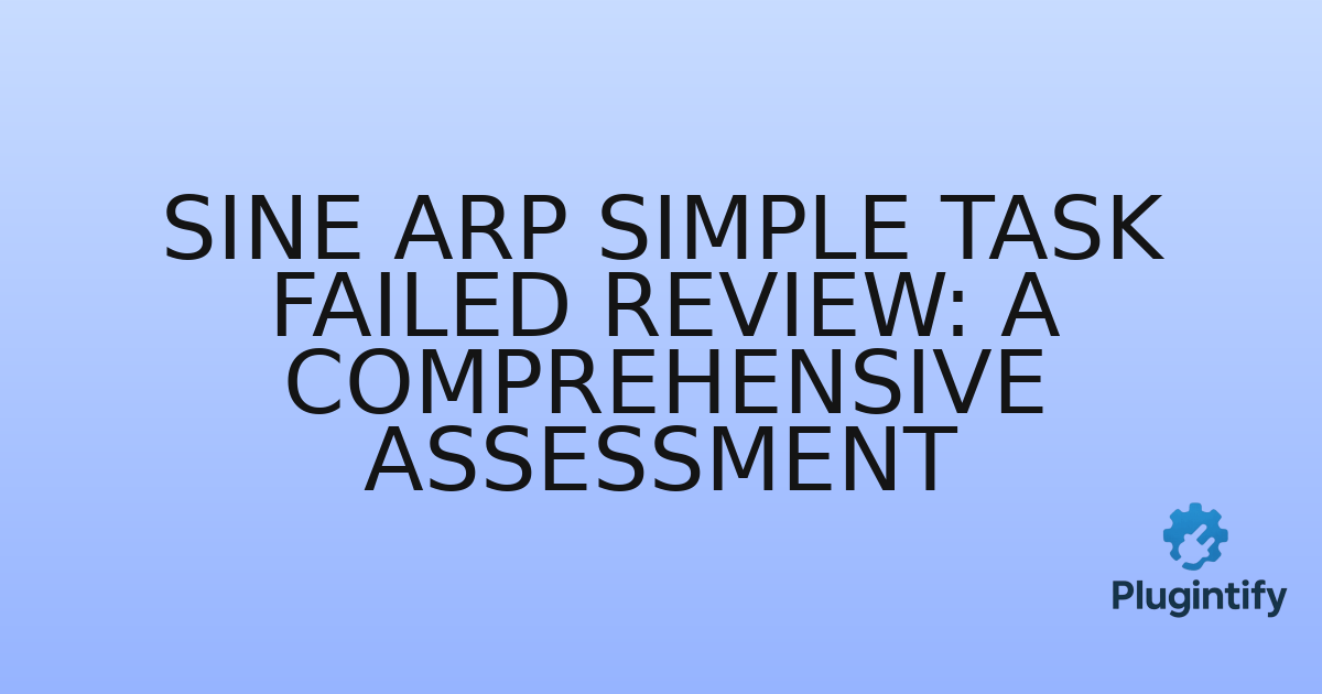 You are currently viewing Sine Arp Simple Task Failed Review: A Comprehensive Assessment