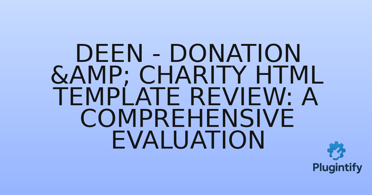 You are currently viewing Deen – Donation & Charity HTML Template Review: A Comprehensive Evaluation