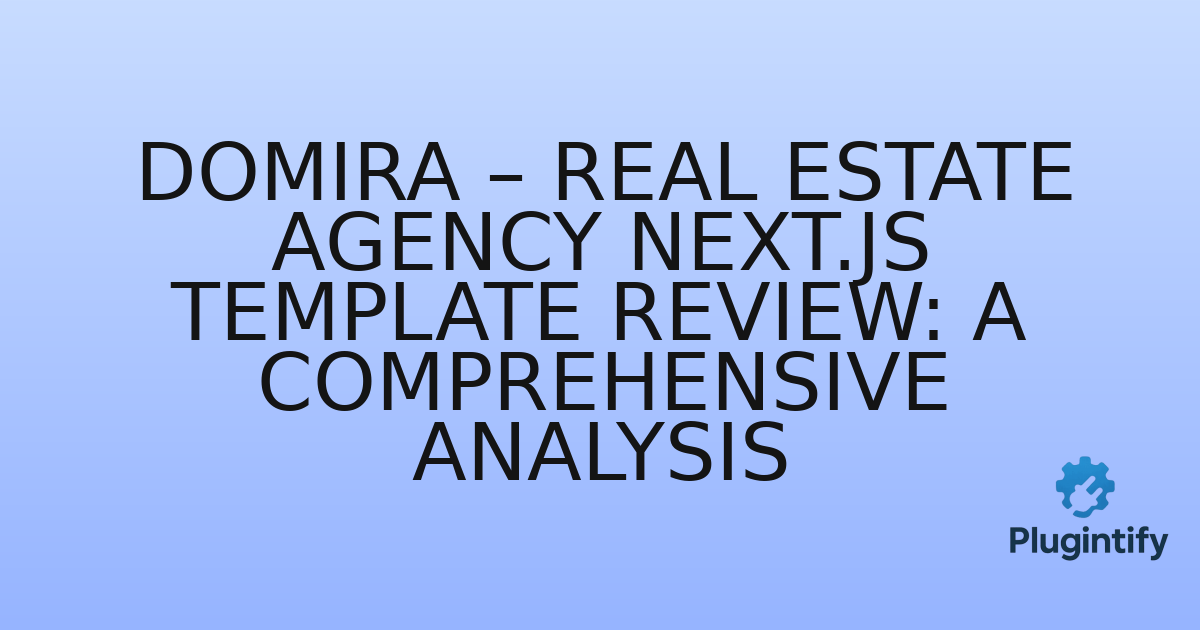 You are currently viewing Domira – Real Estate Agency Next.js Template Review: A Comprehensive Analysis