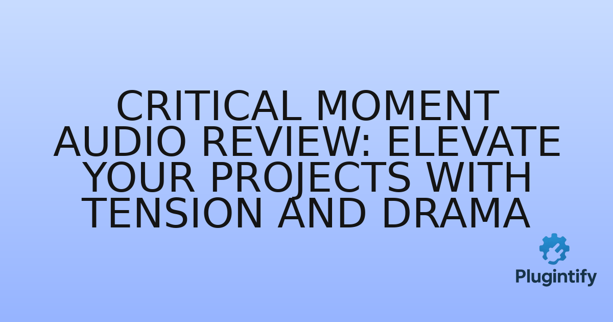 You are currently viewing Critical Moment Audio Review: Elevate Your Projects with Tension and Drama