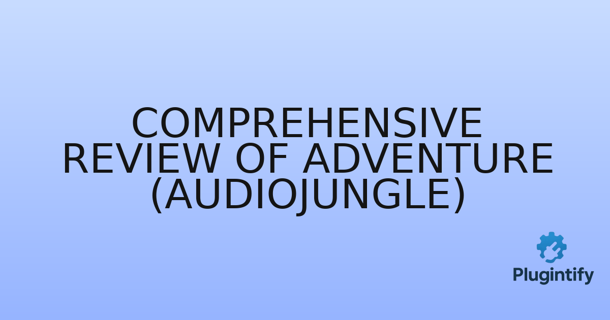 You are currently viewing Comprehensive Review of Adventure (AudioJungle)