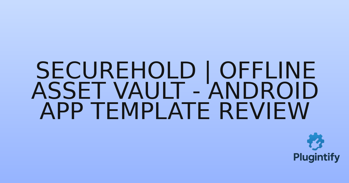 You are currently viewing SecureHold | Offline Asset Vault – Android App Template Review