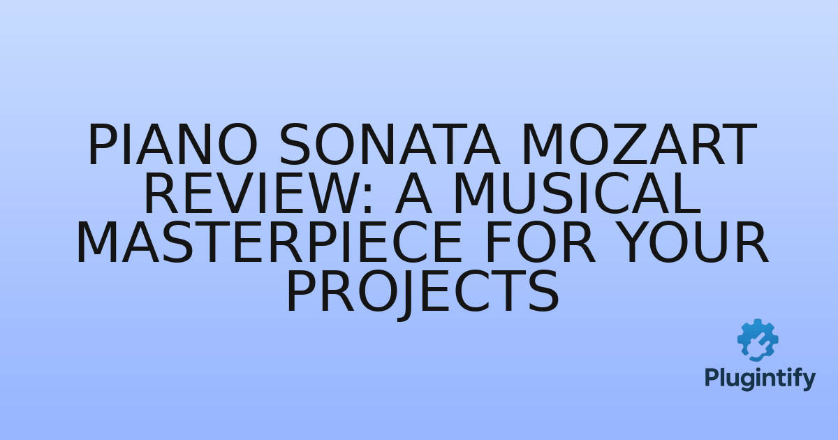You are currently viewing Piano Sonata Mozart Review: A Musical Masterpiece for Your Projects