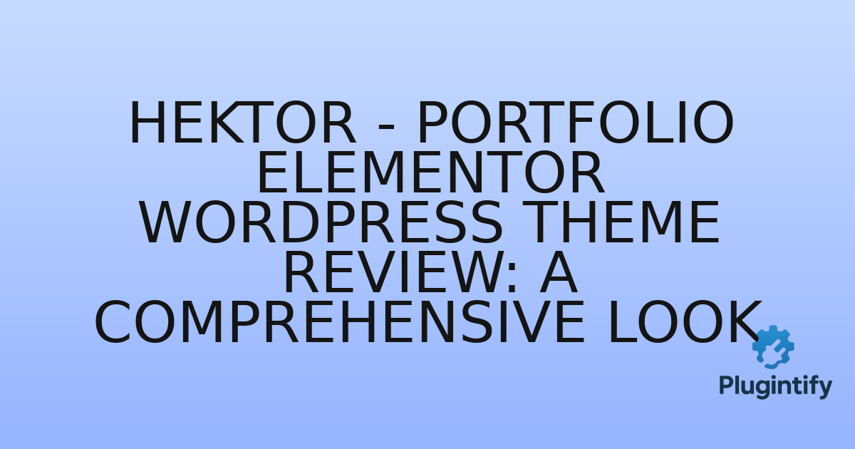 You are currently viewing Hektor – Portfolio Elementor WordPress Theme Review: A Comprehensive Look