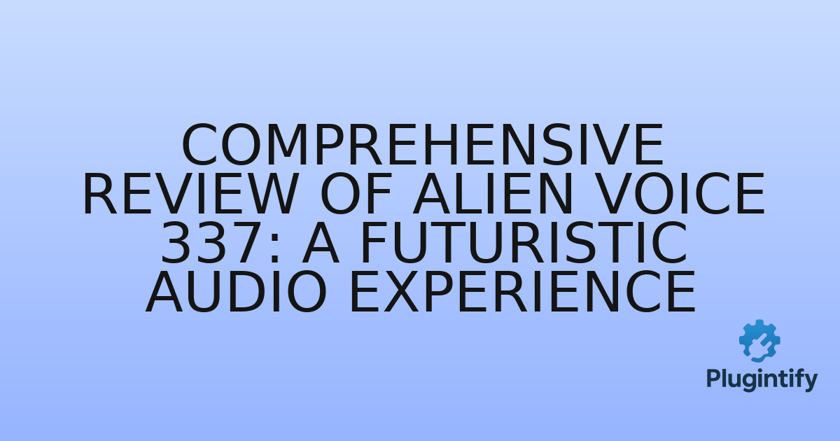 You are currently viewing Comprehensive Review of Alien Voice 337: A Futuristic Audio Experience