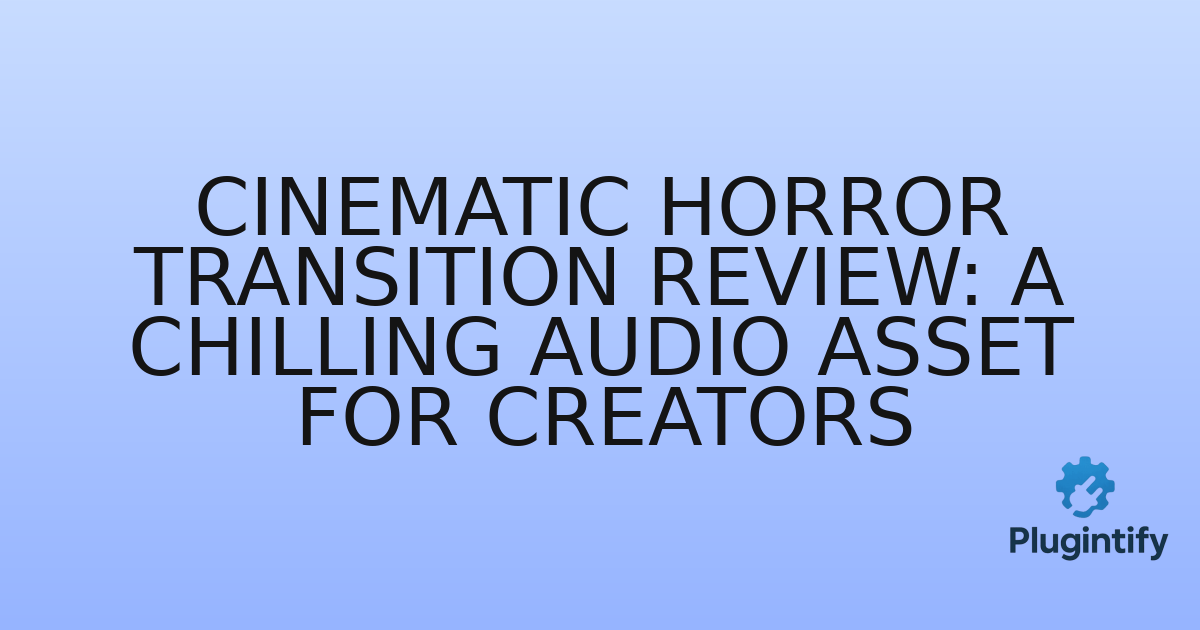 You are currently viewing Cinematic Horror Transition Review: A Chilling Audio Asset for Creators