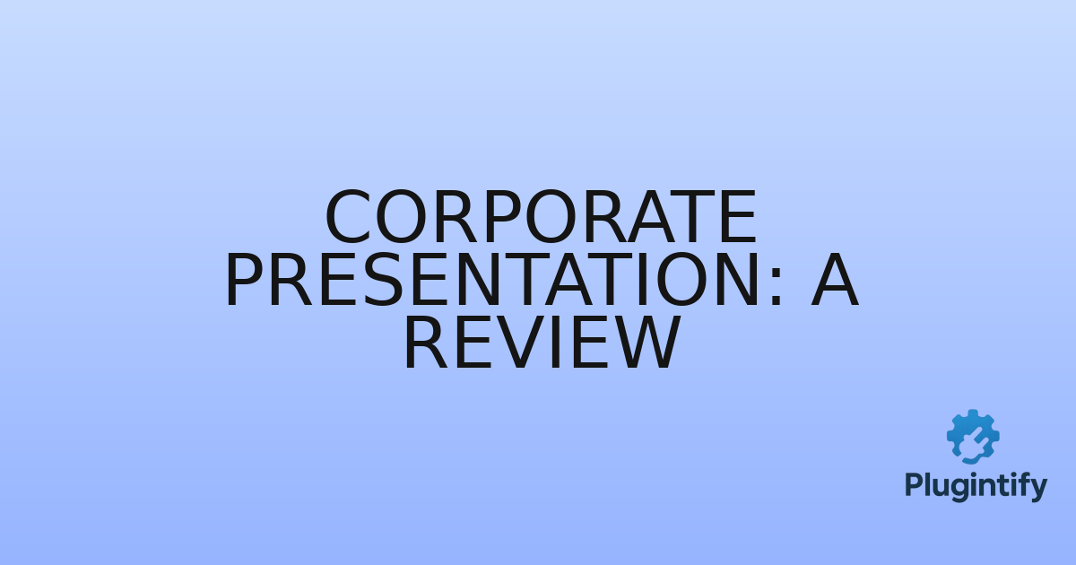 You are currently viewing Corporate Presentation: A Review