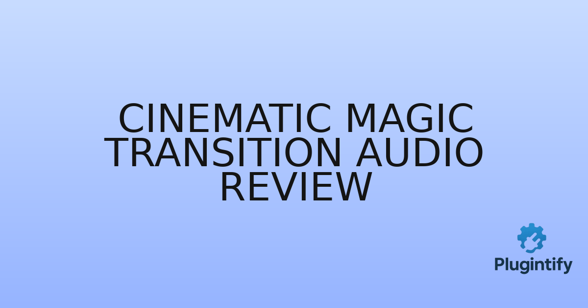 You are currently viewing Cinematic Magic Transition Audio Review