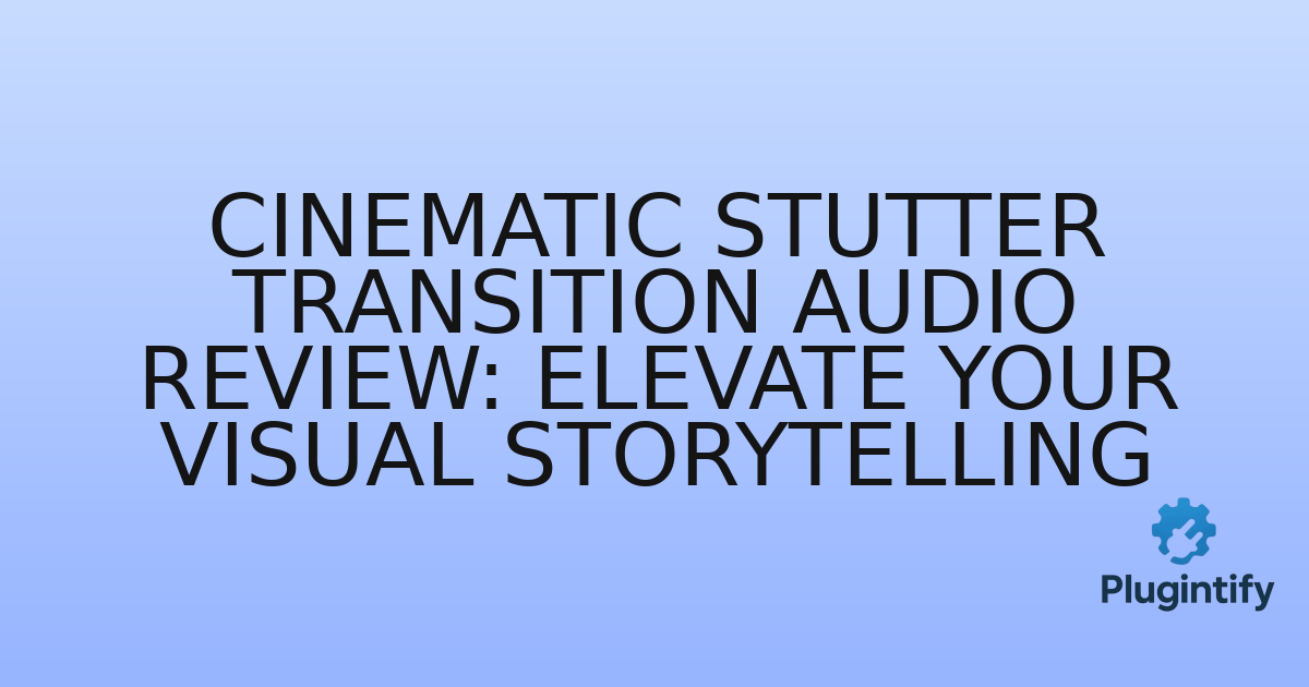 You are currently viewing Cinematic Stutter Transition Audio Review: Elevate Your Visual Storytelling