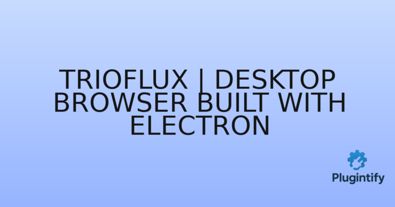 Read more about the article Trioflux | Desktop Browser Built with Electron