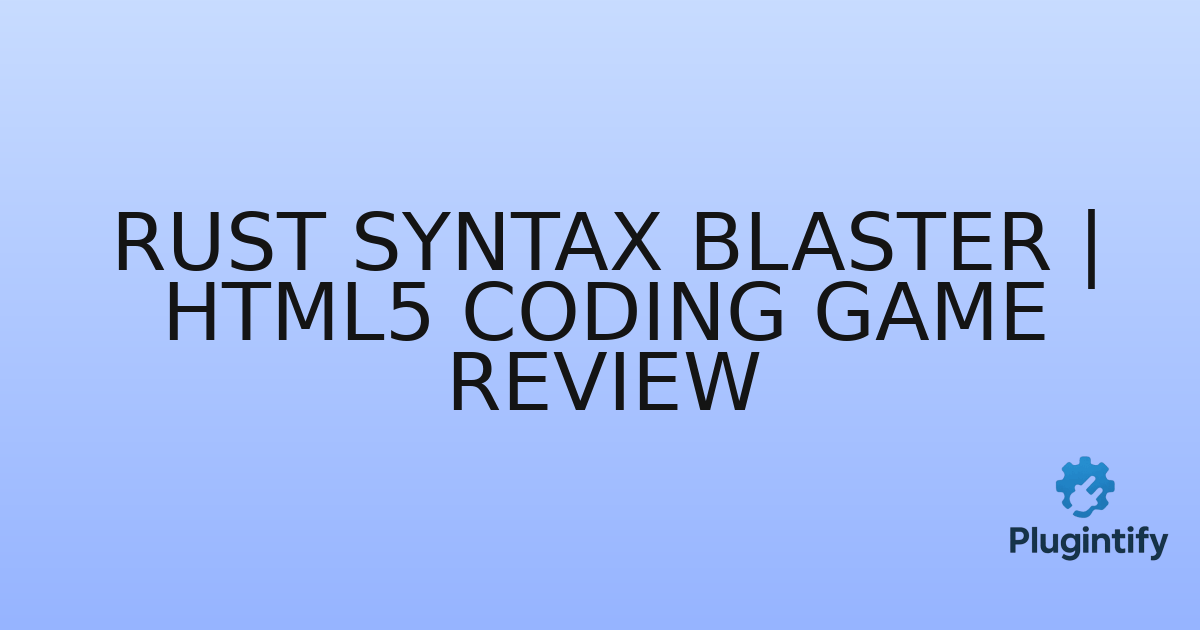 You are currently viewing Rust Syntax Blaster | Html5 Coding Game Review