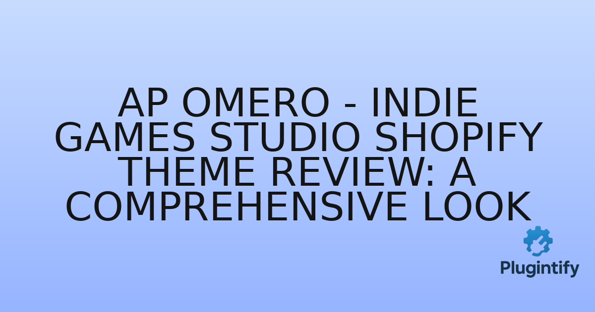 You are currently viewing Ap Omero – Indie Games Studio Shopify Theme Review: A Comprehensive Look