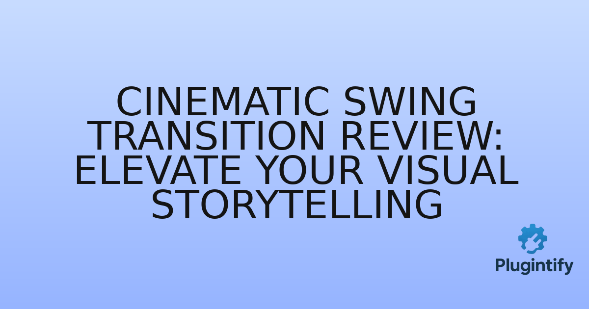 You are currently viewing Cinematic Swing Transition Review: Elevate Your Visual Storytelling