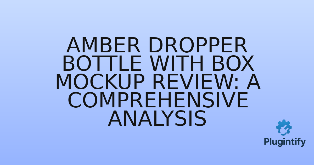 You are currently viewing Amber Dropper Bottle with Box Mockup Review: A Comprehensive Analysis