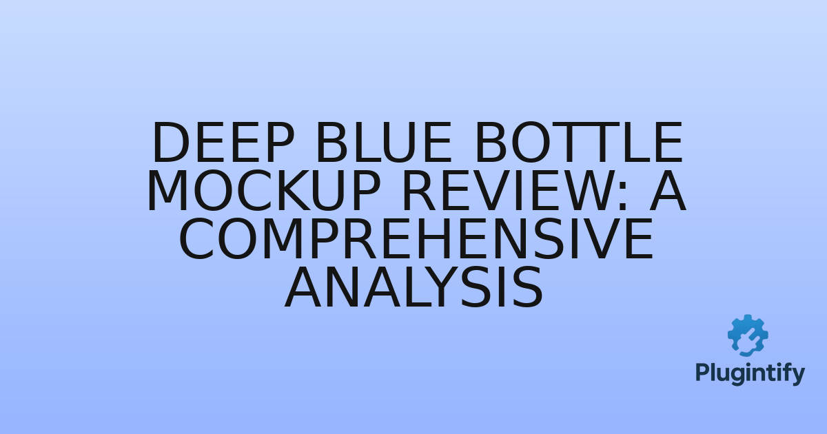 You are currently viewing Deep Blue Bottle Mockup Review: A Comprehensive Analysis