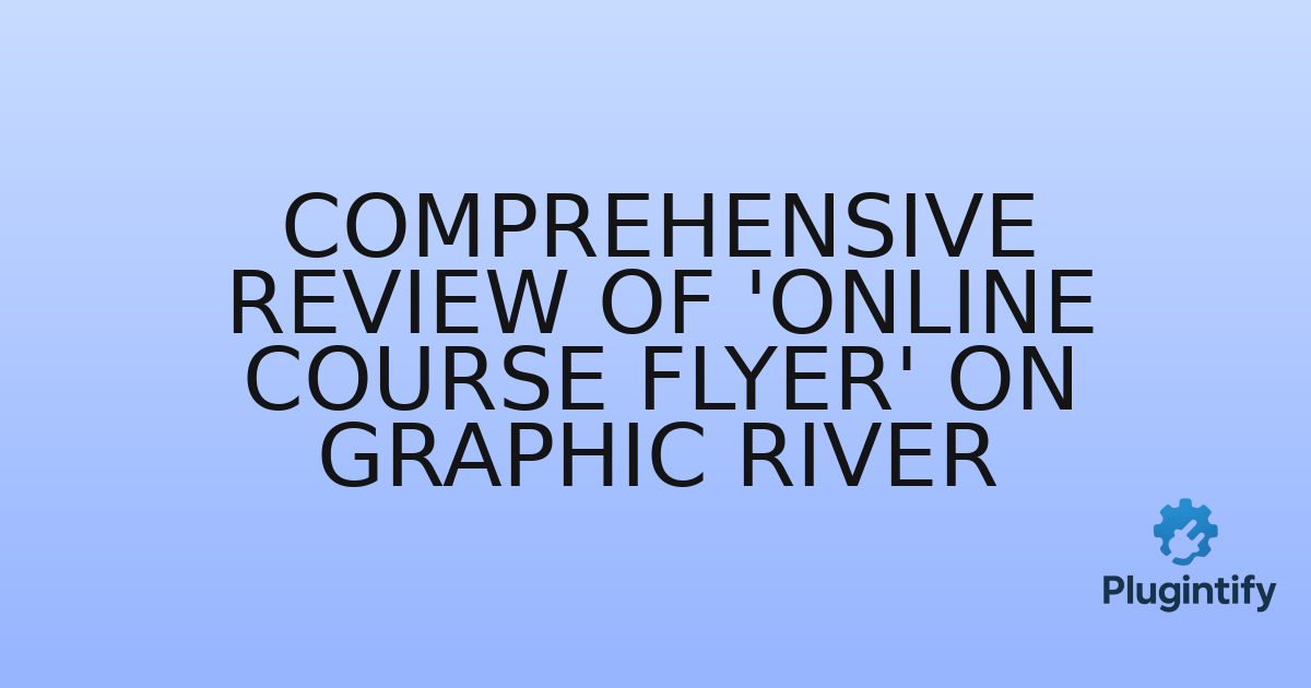 You are currently viewing Comprehensive Review of ‘Online Course Flyer’ on Graphic River