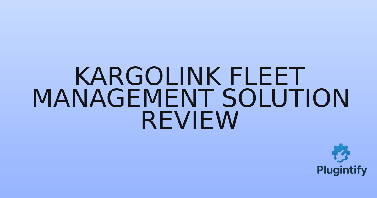 You are currently viewing KargoLink Fleet Management Solution Review