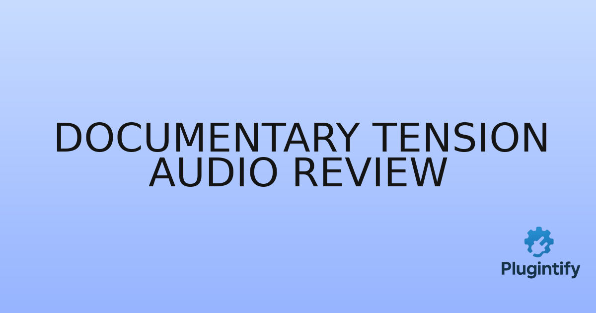 You are currently viewing Documentary Tension Audio Review