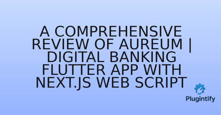 Read more about the article A Comprehensive Review of Aureum | Digital Banking Flutter App With Next.js Web Script