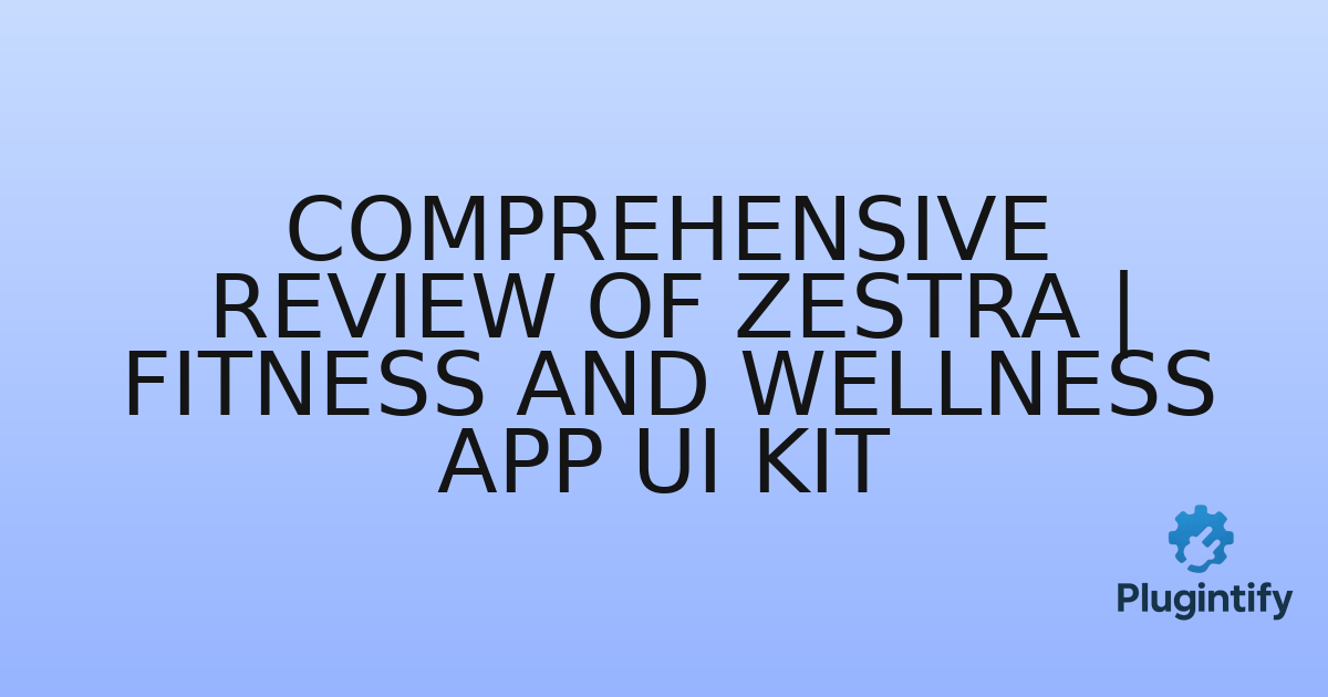 You are currently viewing Comprehensive Review of Zestra | Fitness and Wellness App UI Kit