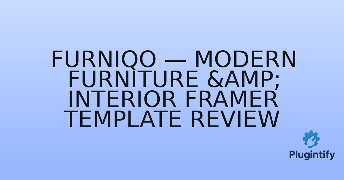 You are currently viewing Furniqo — Modern Furniture & Interior Framer Template Review