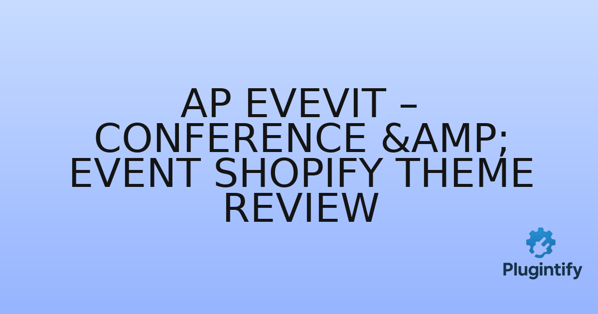 You are currently viewing Ap Evevit – Conference & Event Shopify Theme Review