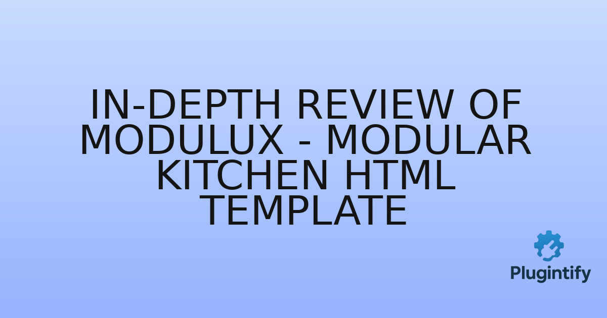 You are currently viewing In-Depth Review of Modulux – Modular Kitchen HTML Template