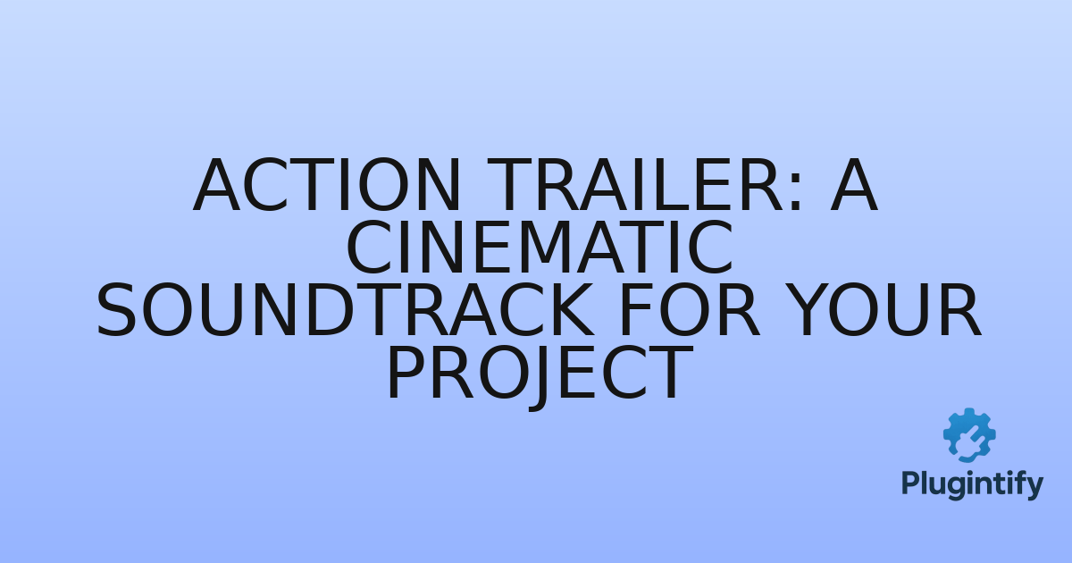 You are currently viewing Action Trailer: A Cinematic Soundtrack for Your Project