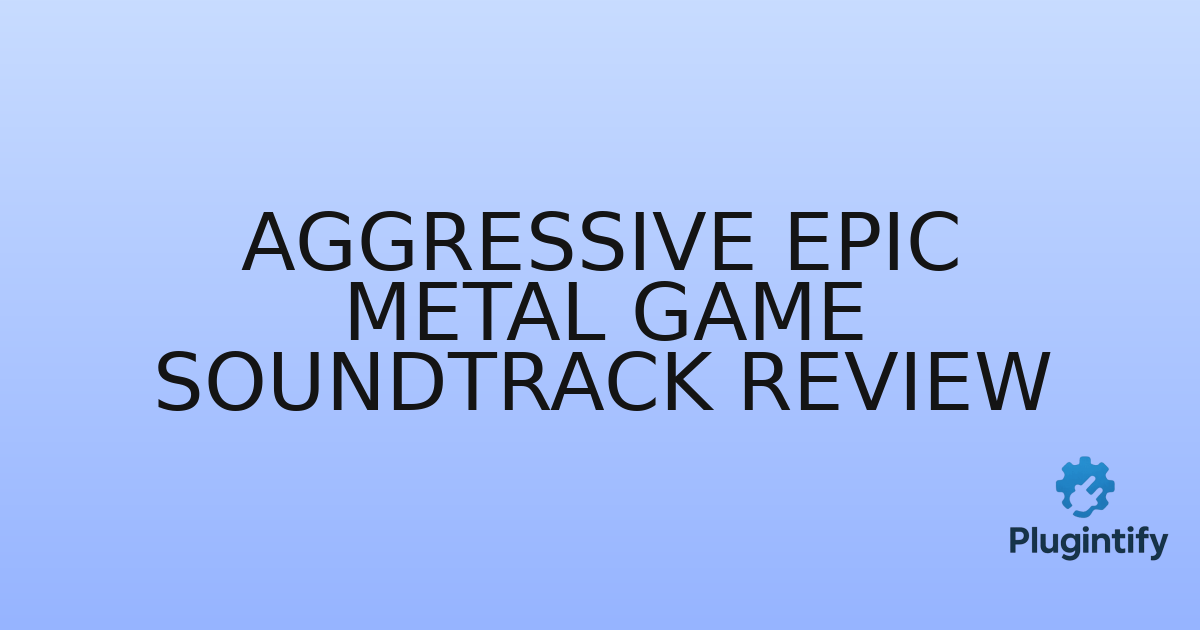 You are currently viewing Aggressive Epic Metal Game Soundtrack Review