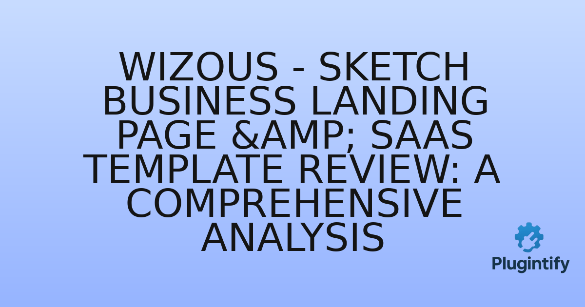 You are currently viewing Wizous – Sketch Business Landing Page & SaaS Template Review: A Comprehensive Analysis