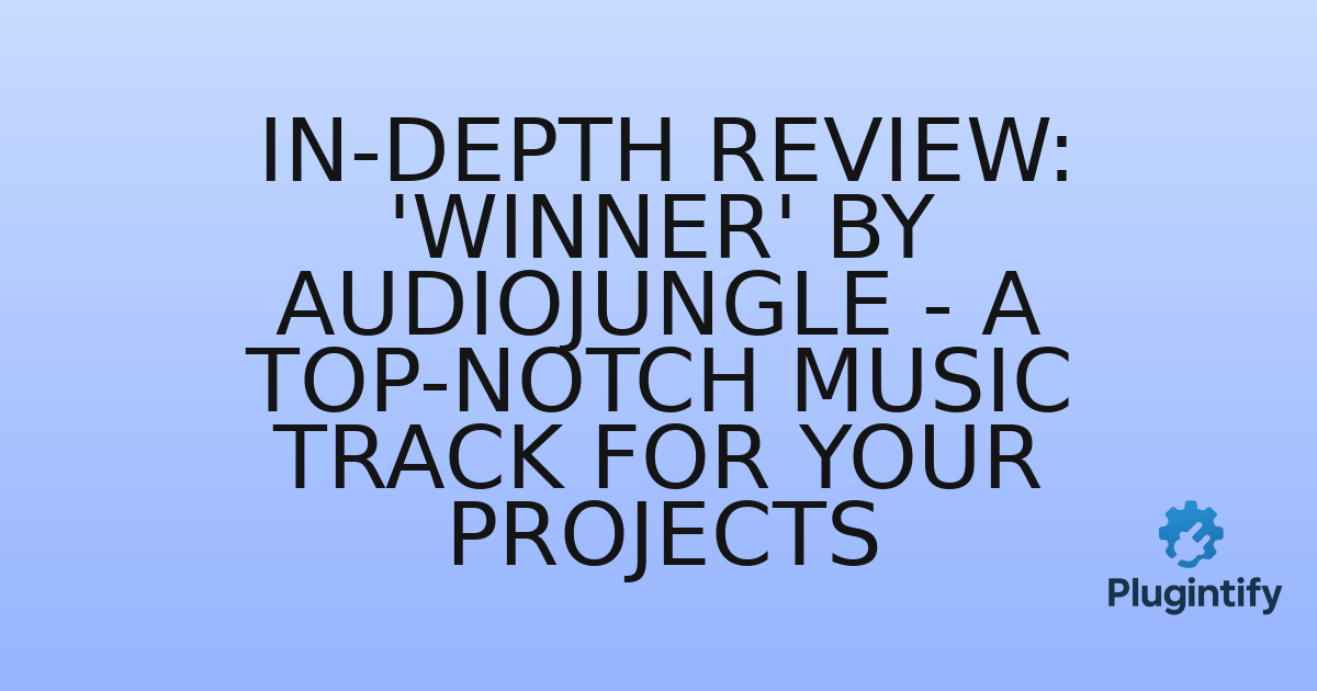 You are currently viewing In-Depth Review: ‘Winner’ by AudioJungle – A Top-Notch Music Track for Your Projects