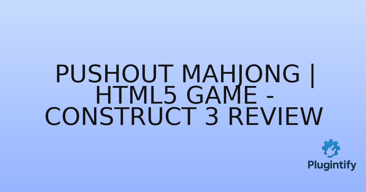 You are currently viewing Pushout Mahjong | HTML5 Game – Construct 3 Review