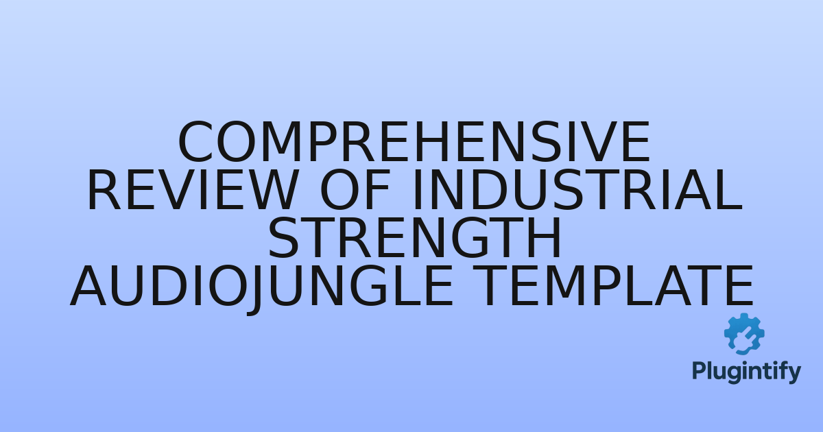 You are currently viewing Comprehensive Review of Industrial Strength AudioJungle Template