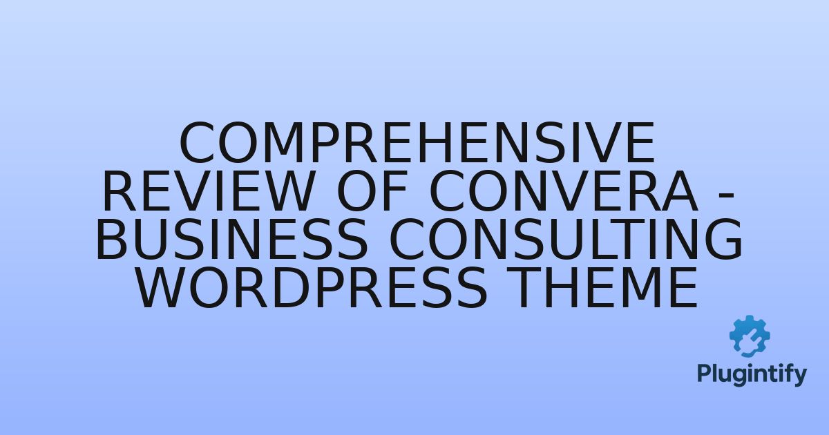 You are currently viewing Comprehensive Review of Convera – Business Consulting WordPress Theme