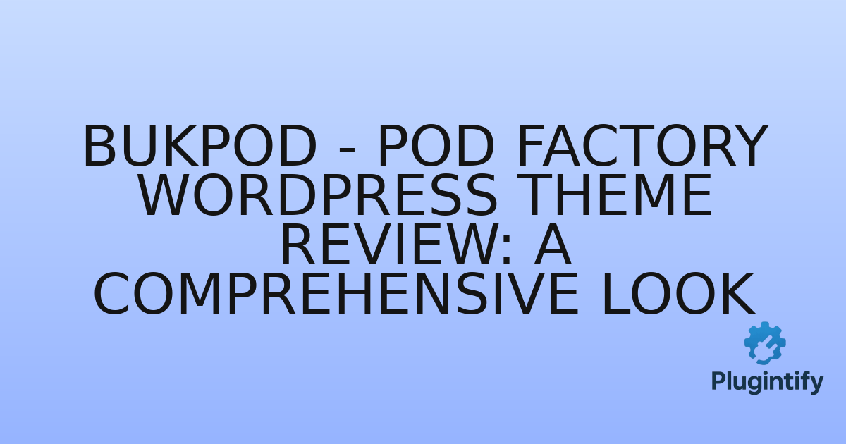 You are currently viewing BukPod – POD Factory WordPress Theme Review: A Comprehensive Look